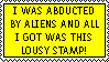 I was abducted by aliens and all I got was this lousy stamp