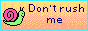 Don't rush me