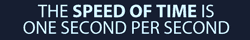 The speed of time is one second per second
